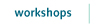 workshops